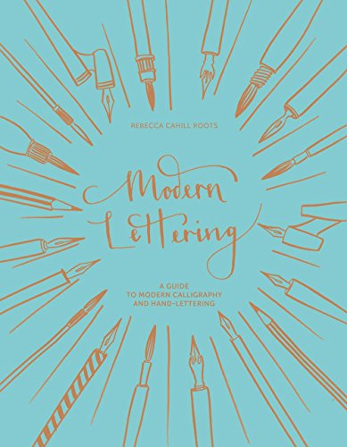 Modern Lettering A Guide To Modern Calligraphy And Hand Lettering [Hardcover]