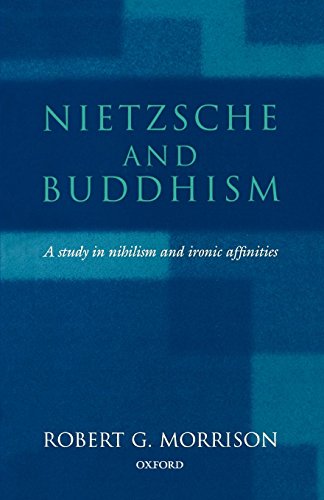 Nietzsche and Buddhism A Study in Nihilism and Ironic Affinities [Paperback]