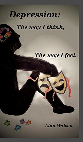 Depression The Way I Think, The Way I Feel. [Hardcover]