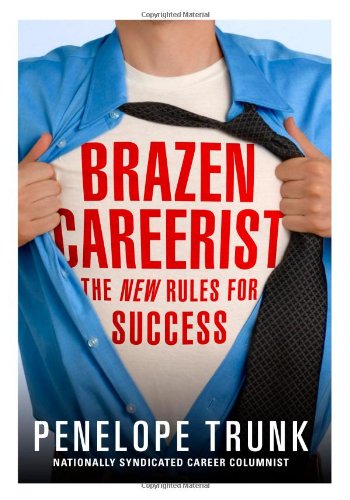 Brazen Careerist The New Rules for Success [Hardcover]