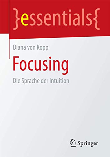 Focusing Die Sprache der Intuition [Paperback]