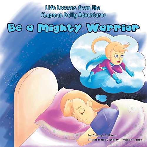 Life Lessons From The Chapman Daily Adventures Be A Mighty Warrior [Paperback]