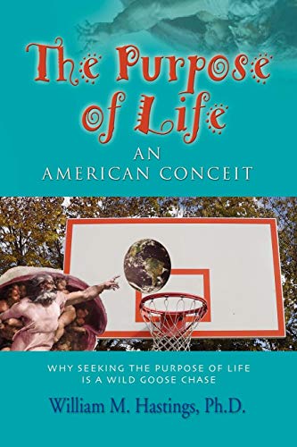 The Purpose Of Life An American Conceit [Paperback]