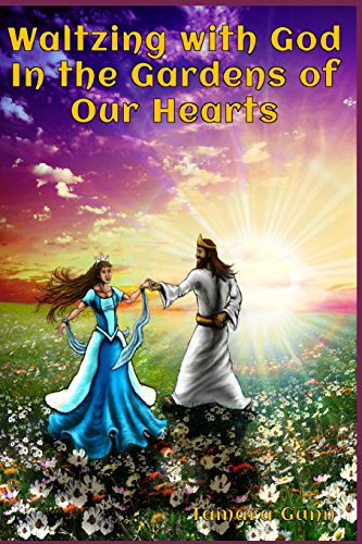 Waltzing with God in the Gardens of Our Hearts [Paperback]