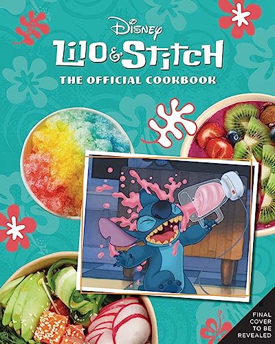 Lilo and Stitch The Official Cookbook 50 Recipes to Make for Your &39Ohana [Hardcover]