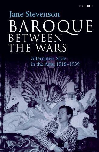 Baroque between the Wars: Alternative Style in the Arts, 1918-1939 [Paperback]