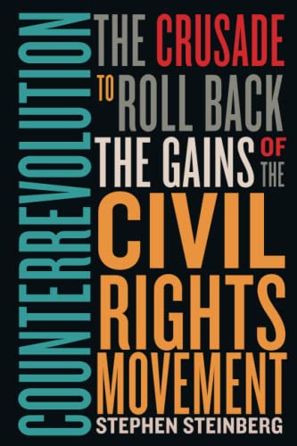 Counterrevolution The Crusade to Roll Back the Gains of the Civil Rights Moveme [Paperback]