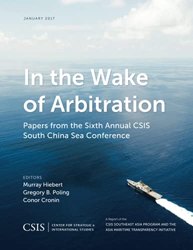 In the Wake of Arbitration Papers from the Sixth Annual CSIS South China Sea Co [Paperback]