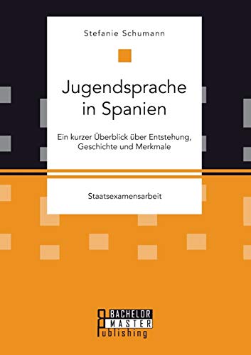 Jugendsprache In Spanien Ein Kurzer berblick ber Entstehung, Geschichte Und M [Paperback]