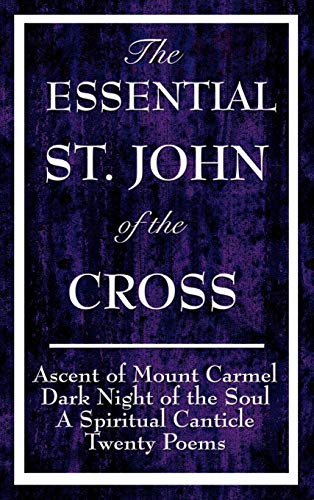 The Essential St. John Of The Cross Ascent Of Mount Carmel, Dark Night Of The S [Hardcover]