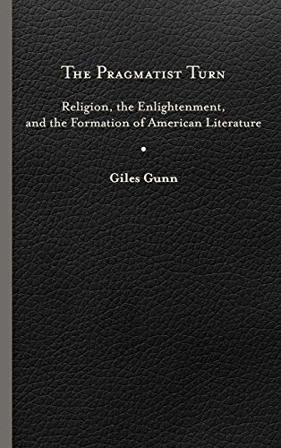 The Pragmatist Turn Religion, The Enlightenment, And The Formation Of American  [Hardcover]