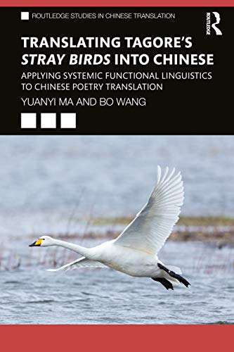 Translating Tagore's Stray Birds into Chinese: Applying Systemic Functional Ling [Paperback]