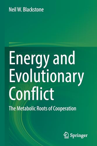 Energy and Evolutionary Conflict The Metabolic Roots of Cooperation [Paperback]