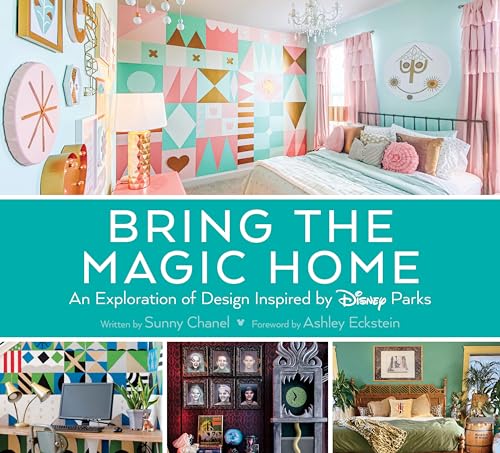 Bring the Magic Home An Exploration of Design Inspired by Disney Parks [Hardcover]