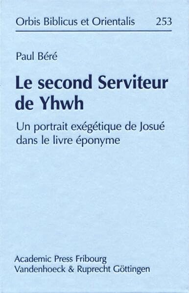 Le second Serviteur de Yhwh Un portrait exegetique de Josue dans le livre epony [Hardcover]