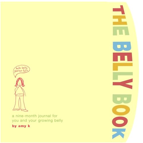 The Belly Book A Nine-Month Journal for You and Your Growing Belly [Diary]