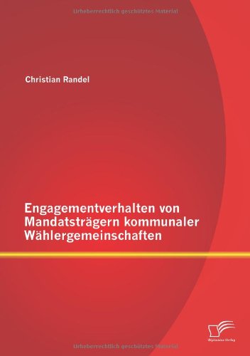 Engagementverhalten Von Mandatstrgern Kommunaler Whlergemeinschaften [Paperback]