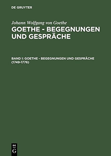 Goethe - Begegnungen and Gespraeche (1749-1776) [Hardcover]