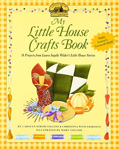 My Little House Crafts Book 18 Projects from Laura Ingalls Wilder's [Paperback]