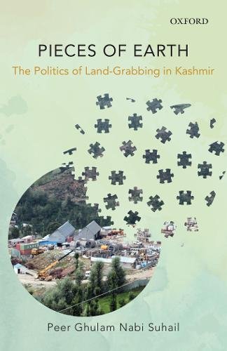 Pieces of Earth The Politics of Land-Grabbing in Kashmir [Hardcover]