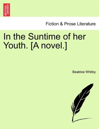 In the Suntime of her Youth. [A Novel. ] [Paperback]