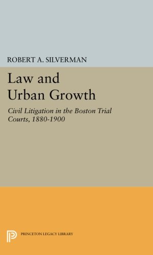 Law and Urban Growth Civil Litigation in the Boston Trial Courts, 1880-1900 [Paperback]