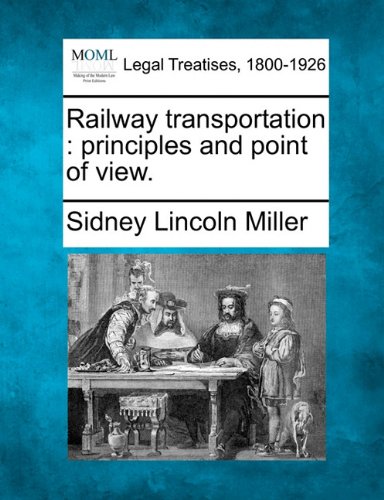 Railway Transportation Principles And Point Of View. [Paperback]