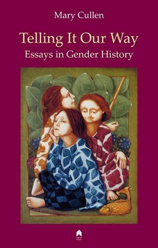 Telling It Our Way Essays In Gender History [Hardcover]