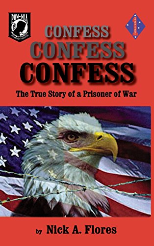 Confess, Confess, Confess The True Story of a Prisoner of War [Hardcover]