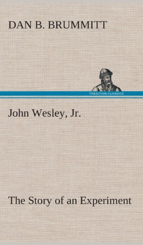 John Wesley, Jr. the Story of an Experiment [Hardcover]