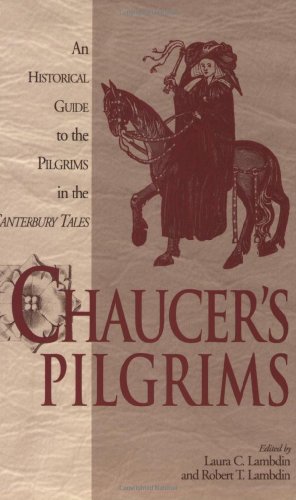 Chaucer's Pilgrims An Historical Guide To The Pilgrims In The Canterbury Tales [Paperback]