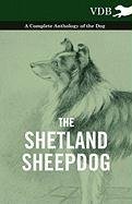 Shetland Sheepdog - a Complete Anthology of the Dog [Paperback]