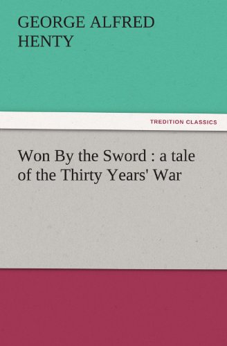 Won by the Sword  A Tale of the Thirty Years' War [Paperback]