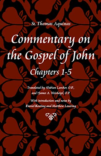 Commentary On The Gospel Of John, Books 1-5 (st Thomas Aquinas Scriptures) [Paperback]
