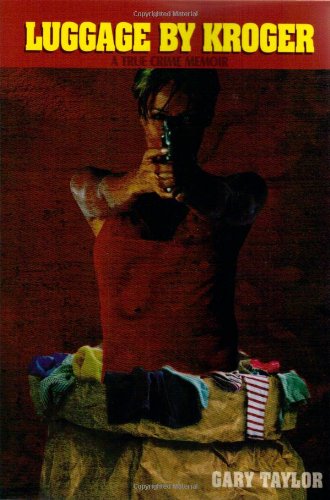 Luggage By Kroger A True Crime Memoir [Paperback]
