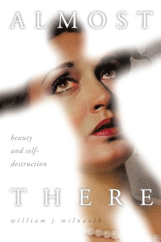 Almost There Beauty And Self-Destruction [Paperback]