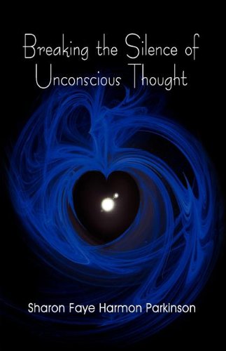 Breaking The Silence Of Unconscious Thought [Paperback]