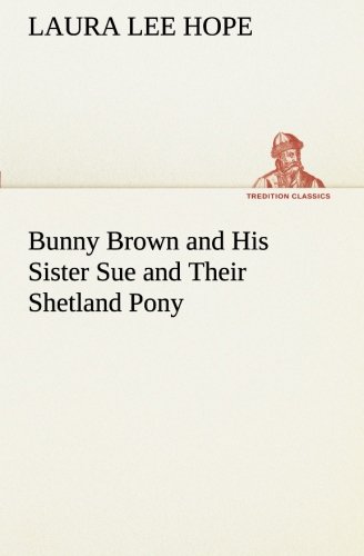 Bunny Brown and His Sister Sue and Their Shetland Pony [Paperback]
