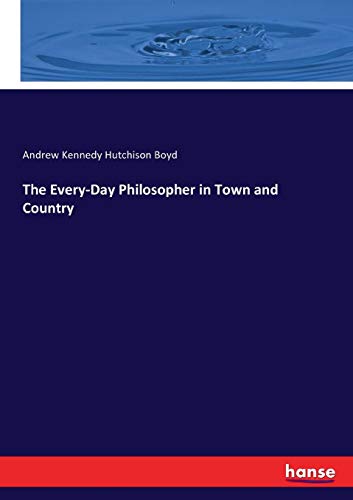 Every-Day Philosopher in Town and Country [Paperback]