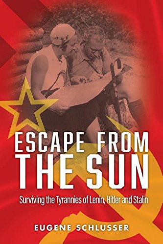 Escape from the Sun  Surviving the Tyrannies of Lenin, Hitler and Stalin [Paperback]