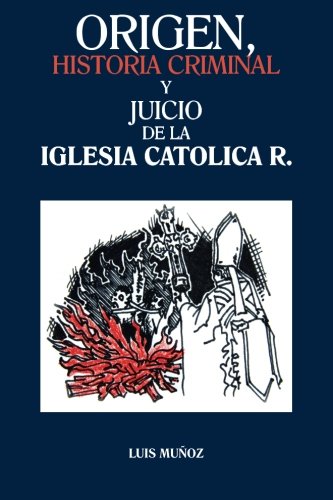Origen, Historia Criminal y Juicio de la Iglesia Catolica R. [Paperback]