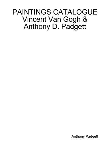 Paintings Catalogue Vincent Van Gogh & Anthony D. Padgett [Paperback]