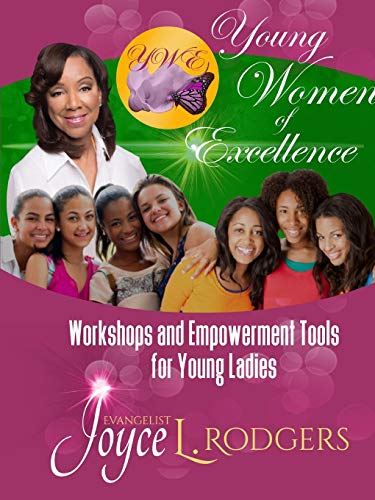 Young Women of Excellence  Workshops and Empowerment Tools for Young Ladies [Paperback]