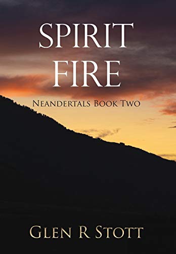 Spirit Fire  Neandertals Book Two [Hardcover]