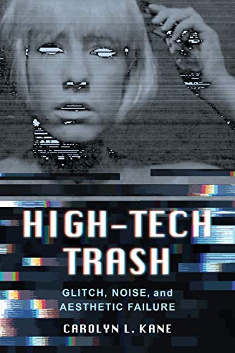 High-Tech Trash Glitch, Noise, and Aesthetic Failure [Paperback]