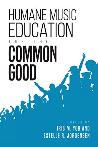 Humane Music Education for the Common Good [Hardcover]
