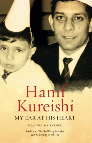 My Ear at His Heart Reading My Father [Paperback]