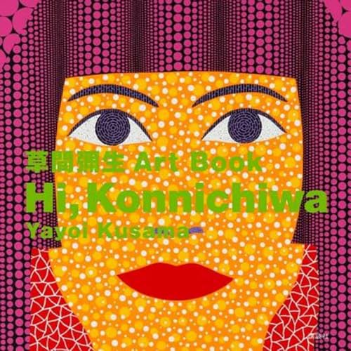Hi, Konnichiwa Yayoi Kusama Art Book [Paperback]