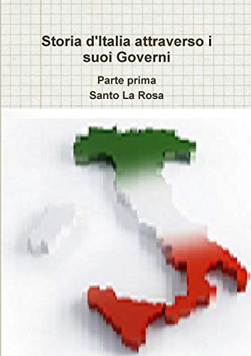 Storia d'Italia Attraverso I Suoi Governi Parte Prima [Paperback]