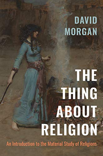 Thing about Religion  An Introduction to the Material Study of Religions [Paperback]